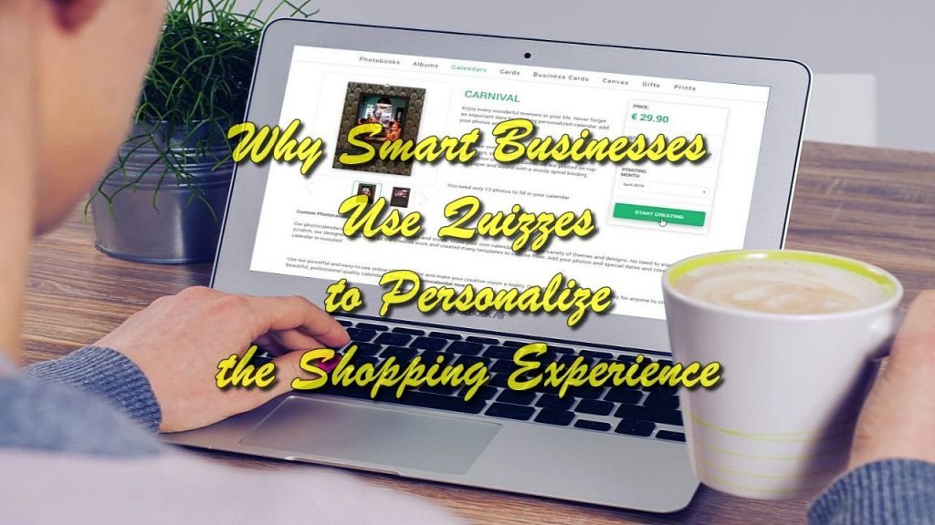 Why Smart Businesses Use Quizzes to Personalize the Shopping Experience
